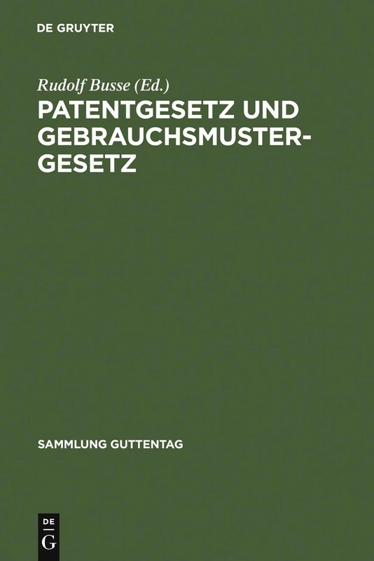 Patentgesetz und Gebrauchsmustergesetz: In Der Fassung: 244 (Sammlung Guttentag)
