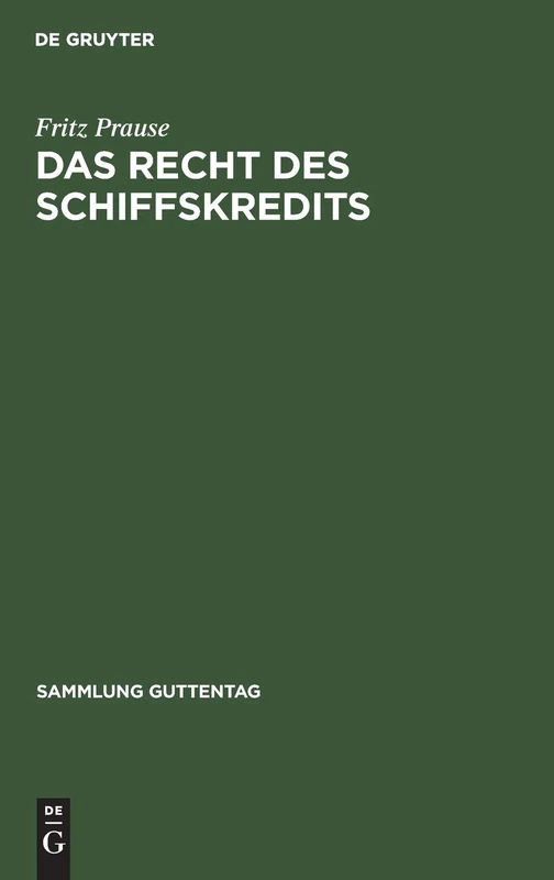 De Gruyter - Das Recht des Schiffskredits (Sammlung Guttentag)
