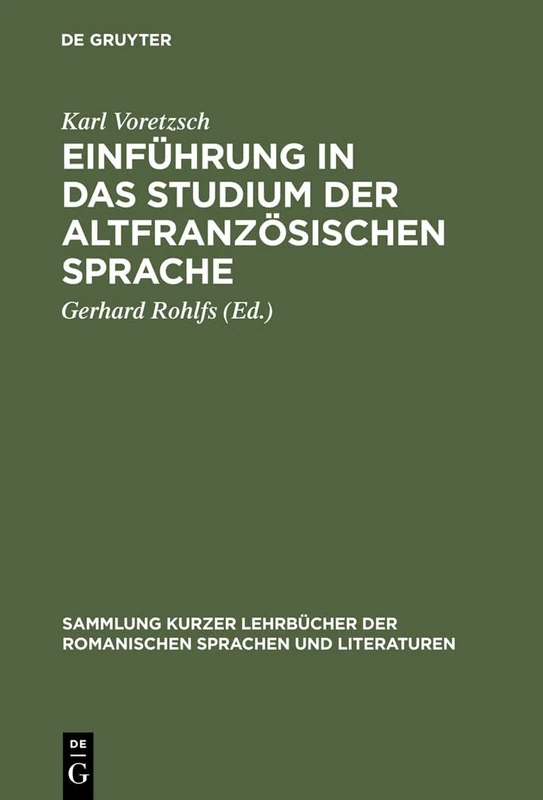 Einführung in das Studium der altfranzösischen Sprache: Zum Selbstunterricht Für Den Anfänger: 1 (Sammlung Kurzer Lehrbücher Der Romanischen Sprachen Und Lite)