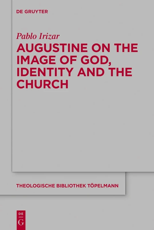 De Gruyter Augustine on the Image of God, Identity and the Church