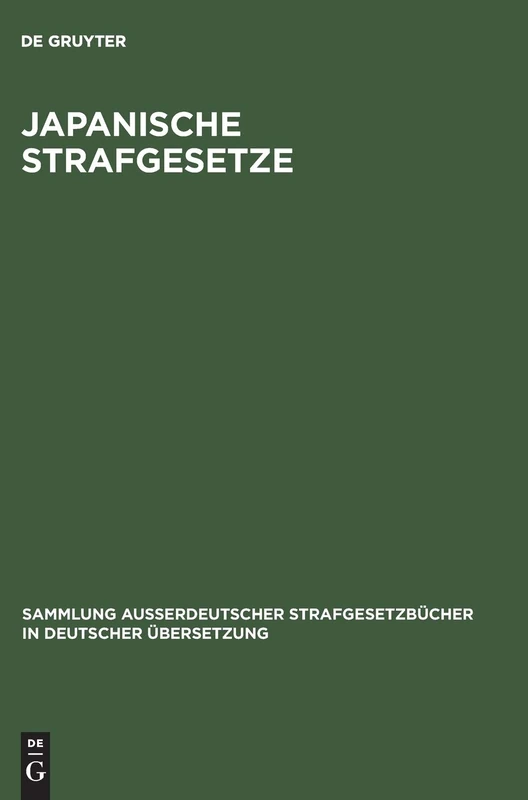 Japanische Strafgesetze: I: Schwurgerichtsordnung vom 18. April 1923 und strafrechtliche Nebengesetze. ll: Strafvollzugsgesetz vom 28. März 1908 nebst ... in deutscher Übersetzung, 44)