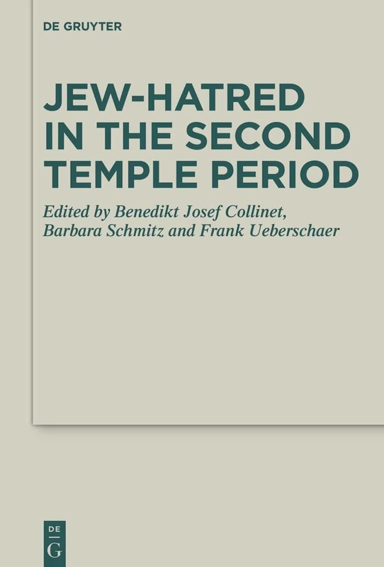 Jew-hatred in the Second Temple Period: 58 (Deuterocanonical and Cognate Literature Studies, 58)