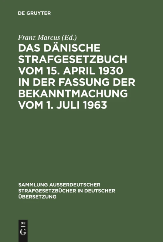 Das Dänische Strafgesetzbuch vom 15. April 1930 in der Fassung der Bekanntmachung vom 1. Juli 1963: 84 (Sammlung außerdeutscher Strafgesetzbücher in deutscher Übersetzung, 84)
