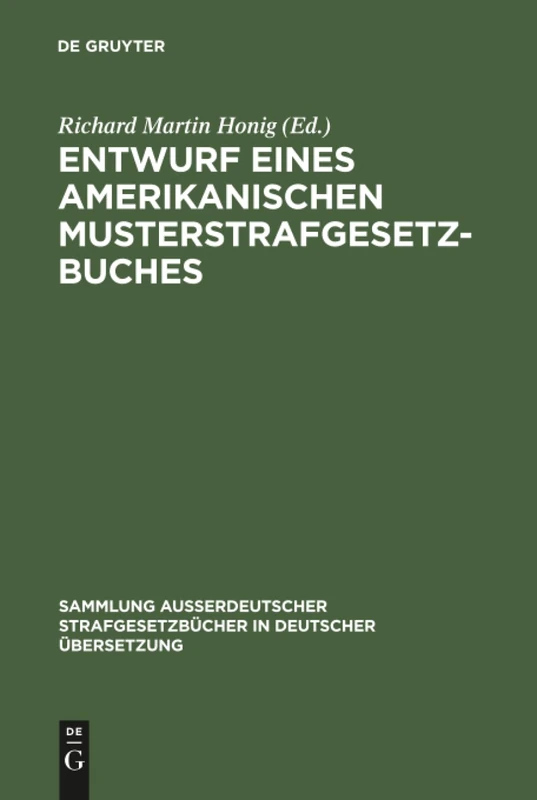 Entwurf eines amerikanischen Musterstrafgesetzbuches: Vom 4. Mai 1962: 86 (Sammlung außerdeutscher Strafgesetzbücher in deutscher Übersetzung, 86)