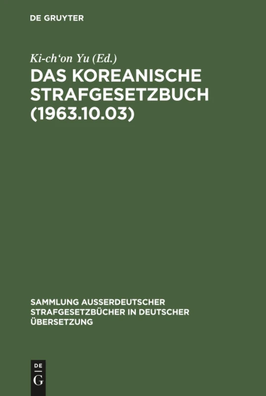 Das koreanische Strafgesetzbuch (1963.10.03): 89 (Sammlung außerdeutscher Strafgesetzbücher in deutscher Übersetzung, 89)
