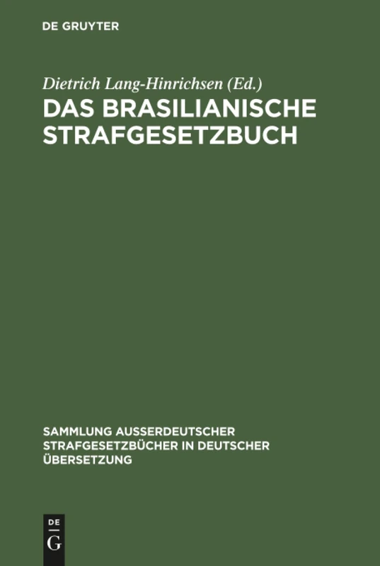 Das Brasilianische Strafgesetzbuch: vom 7. Dezember 1940: 61 (Sammlung außerdeutscher Strafgesetzbücher in deutscher Übersetzung, 61)