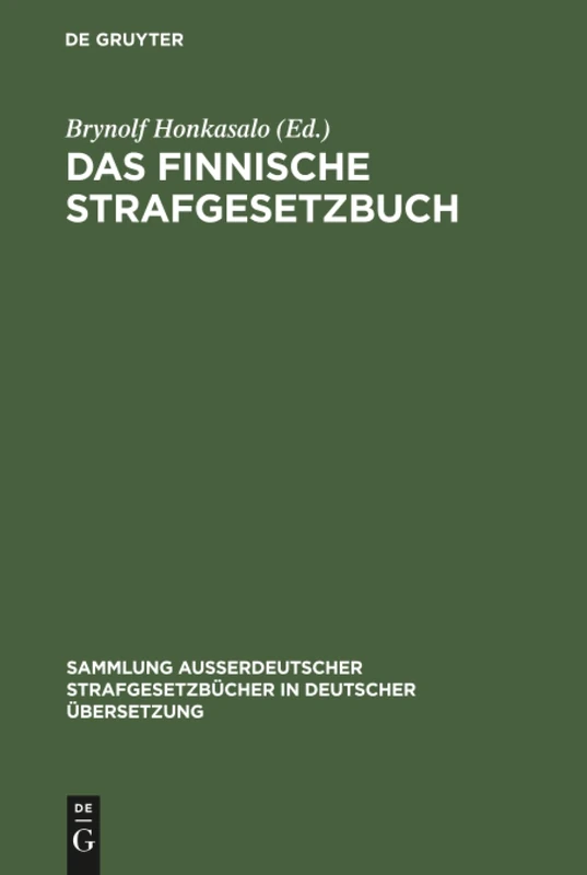 Das Finnische Strafgesetzbuch: Vom 19. Dezember 1889: 66 (Sammlung außerdeutscher Strafgesetzbücher in deutscher Übersetzung, 66)