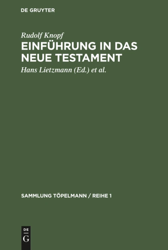 Einführung in das Neue Testament: Bibelkunde Des Neuen Testaments. Geschichte Und Religion Des Urchristentums: 2 (Sammlung Töpelmann / Reihe 1)