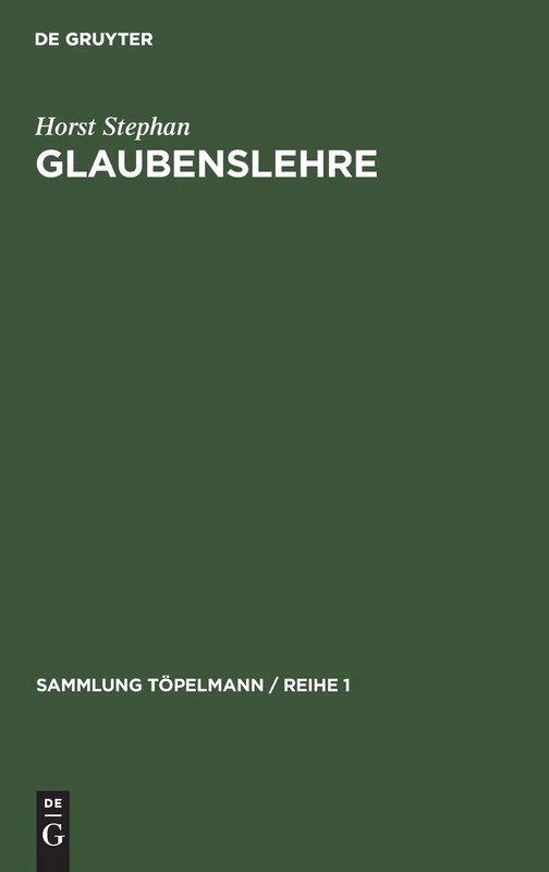Glaubenslehre: Der Evangelische Glaube Und Seine Weltanschauung: 3 (Sammlung Töpelmann / Reihe 1)