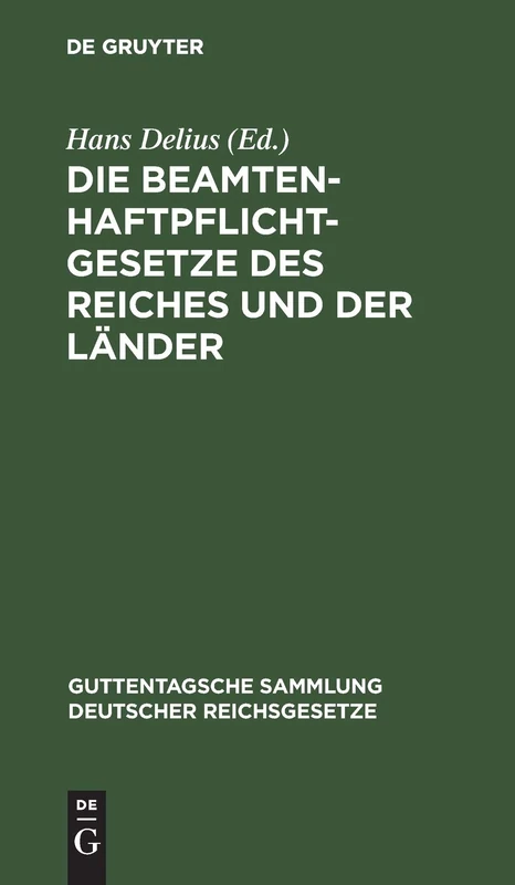 Die Beamtenhaftpflichtgesetze Des Reiches Und Der Länder: 94 (Guttentagsche Sammlung Deutscher Reichsgesetze)