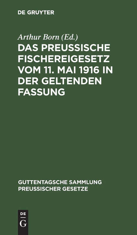 Das Preussische Fischereigesetz Vom 11. Mai 1916 in Der Geltenden Fassung: 62 (Guttentagsche Sammlung Preußischer Gesetze)