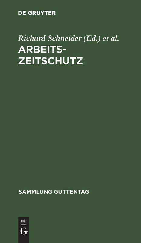 Arbeitszeitschutz: Das Arbeitszeitnotgesetz Und Die Übrige Arbeitszeitrechtliche Gesetzgebung Des Reichs Seit 9. Novemberg 1918: 138 (Sammlung Guttentag)