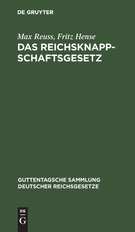 Das Reichsknappschaftsgesetz: In Der Fassung Der Bekanntmachung Vom 1. Juli 1926. Nebst Einführungsgesetz Zum Gesetz Vom 23. Juni 1923: 155 (Guttentagsche Sammlung Deutscher Reichsgesetze)