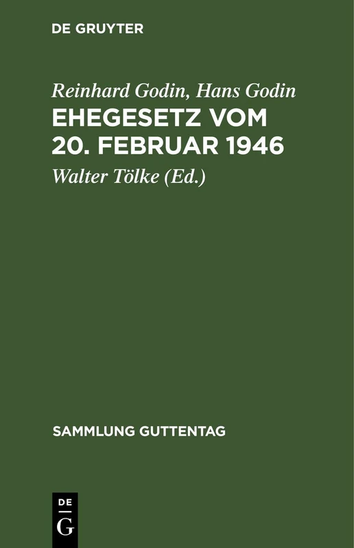 Ehegesetz Vom 20. Februar 1946: Mit Abdruck Der Noch in Kraft Befindlichen Bestimmungen Der Durchführungsverordnungen Zum Ehegesetz Vom 6. Juli 1938: 230 (Sammlung Guttentag)