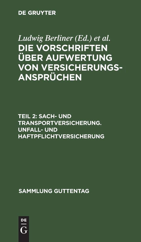 Sach- und Transportversicherung. Unfall- und Haftpflichtversicherung: Aus: Die Vorschriften Über Aufwertung Von Versicherungsansprüchen: 164 (Sammlung Guttentag)