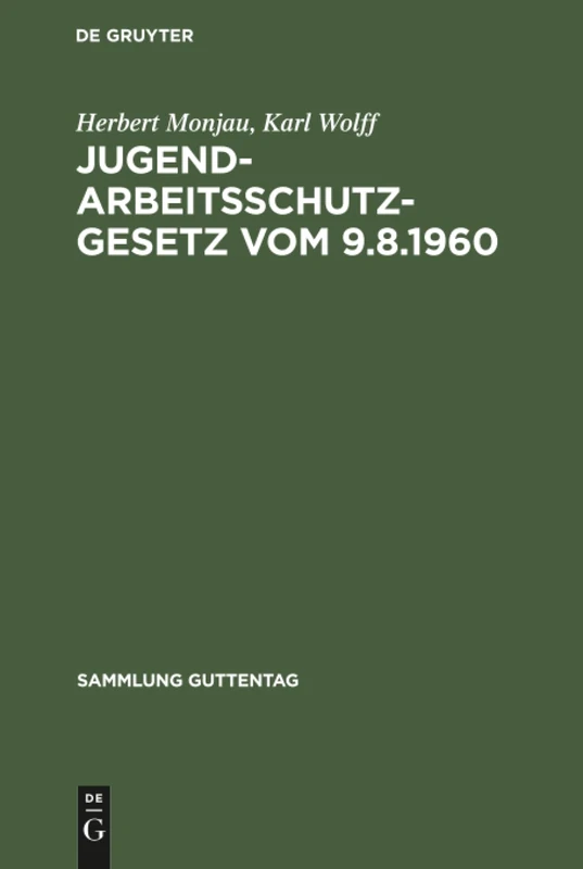Jugendarbeitsschutzgesetz vom 9.8.1960: Vom 9 81960; Handkommentar: 254 (Sammlung Guttentag)