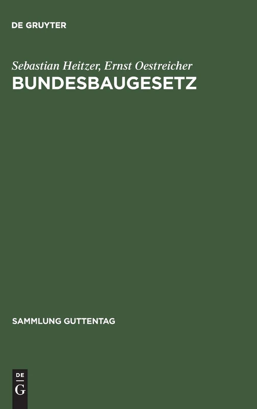 Bundesbaugesetz: Mit Ausführungsvorschriften des Bundes, Hinweis auf die Ländervorschriften sowie mit Raumordnungsgesetz und Landesplanungsgesetzen: 255 (Sammlung Guttentag, 255)
