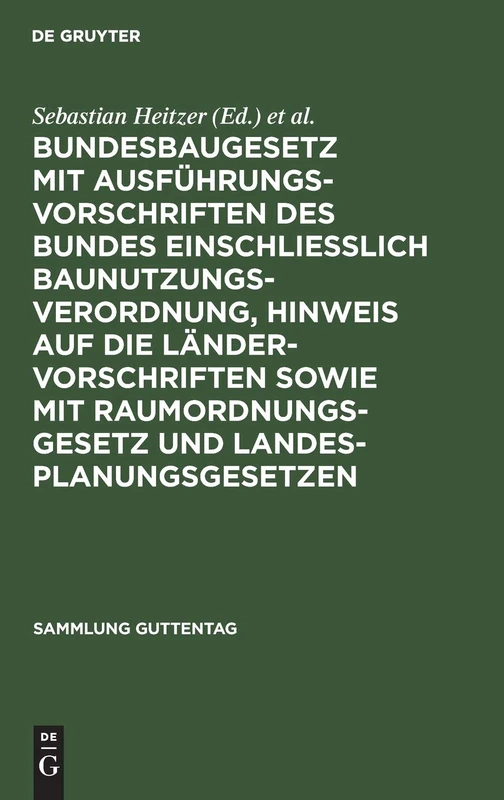 Bundesbaugesetz mit Ausführungsvorschriften des Bundes einschliesslich Baunutzungsverordnung, Hinweis auf die Ländervorschriften sowie mit ... Kommentar: 255 (Sammlung Guttentag)