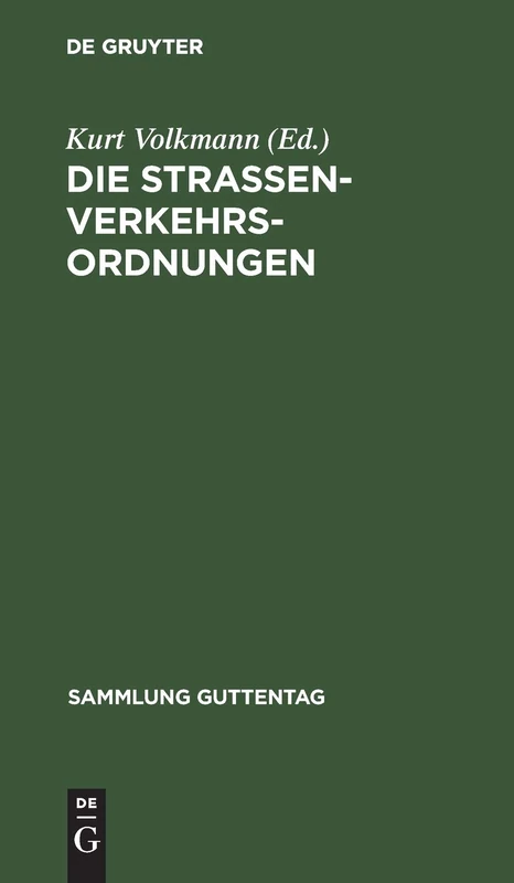 Die Straßenverkehrsordnungen: Nebst Den Einschlägigen Nebenbestimmungen: 175 (Sammlung Guttentag)
