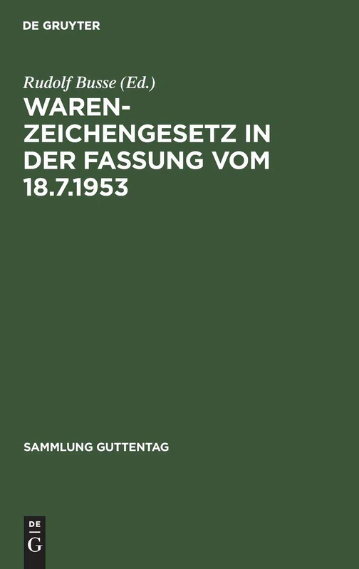 Warenzeichengesetz in der Fassung vom 18.7.1953: In Der Fassung Vom 18.7.1953 Nebst Pariser Unionsvertrag Und Madrider Abkommen; Hauptw.: 246 (Sammlung Guttentag)