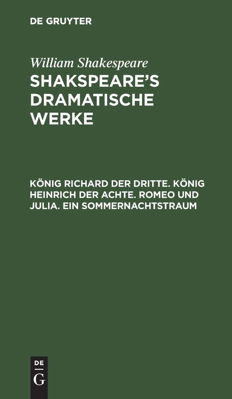 König Richard Der Dritte. König Heinrich Der Achte. Romeo Und Julia. Ein Sommernachtstraum