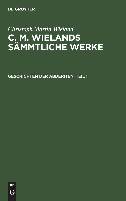 Geschichten Der Abderiten, Teil 1: Aus C. M. Wielands Sämmtliche Werke: 19