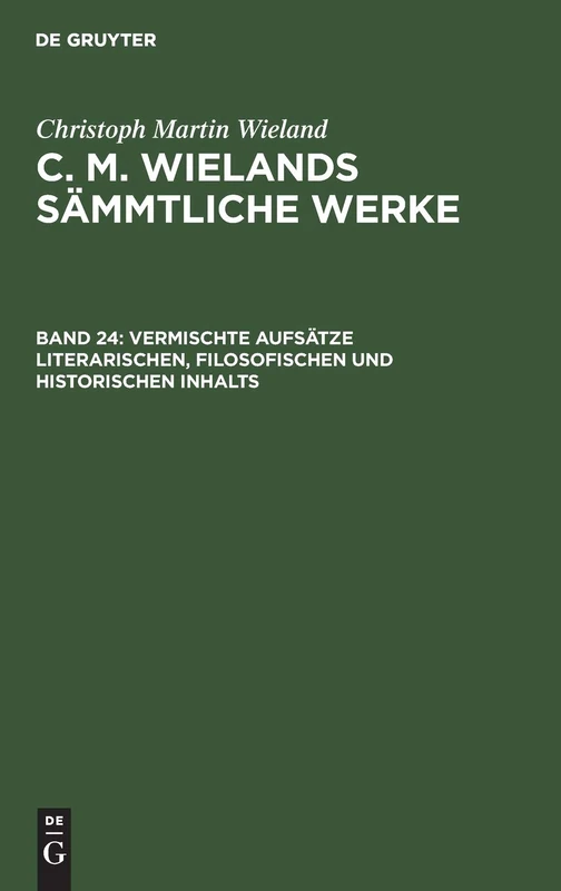 Vermischte Aufsätze Literarischen, Filosofischen Und Historischen Inhalts: Aus C. M. Wieland's Sämmtliche Werke: 24