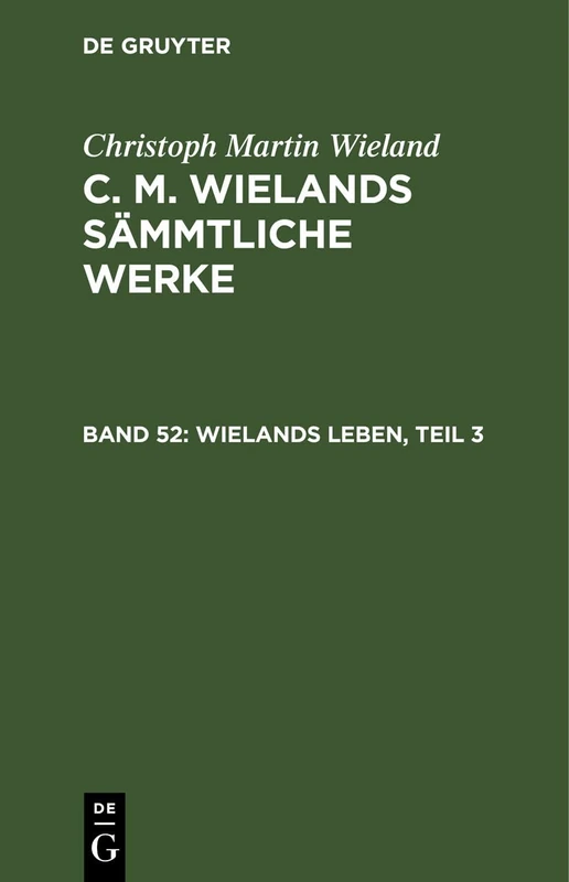 De Gruyter Wielands Leben, Teil 3 - C. M. Wielands Werke