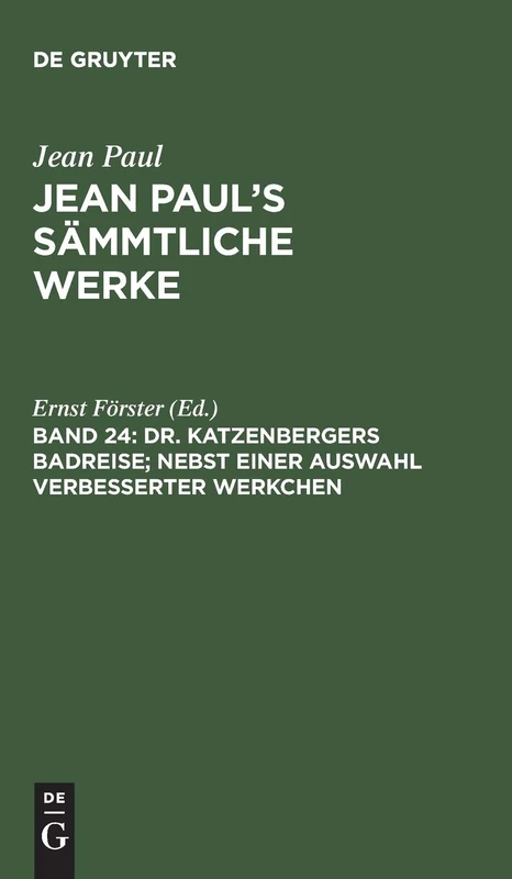 Dr. Katzenbergers Badreise; nebst einer Auswahl verbesserter Werkchen (Jean Paul's Sämmtliche Werke)