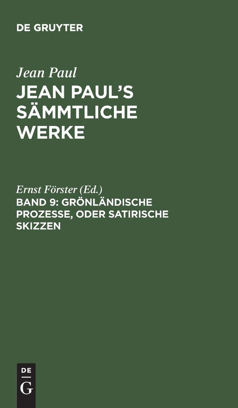Grönländische Prozesse, oder Satirische Skizzen: Jean Paul's Sämmtliche Werke: 9