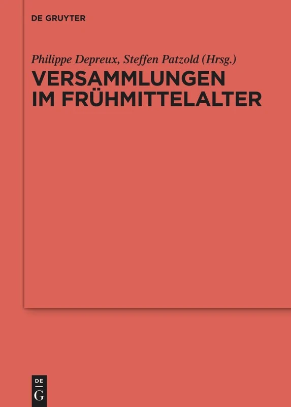 Versammlungen im Frühmittelalter: 141 (Ergänzungsbände zum Reallexikon der Germanischen Altertumskunde, 141)