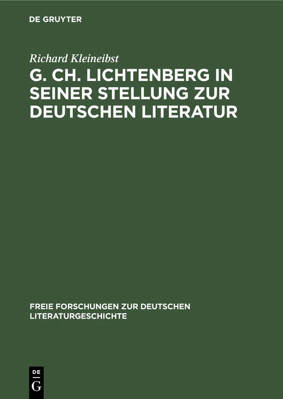 G. Ch. Lichtenberg in Seiner Stellung Zur Deutschen Literatur: 4 (Freie Forschungen Zur Deutschen Literaturgeschichte)