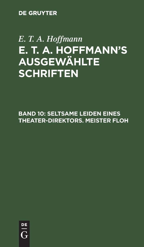 Seltsame Leiden Eines Theater-Direktors. Meister Floh: Ein Mährchen in Sieben Abentheuern Zweier Freunde: 10