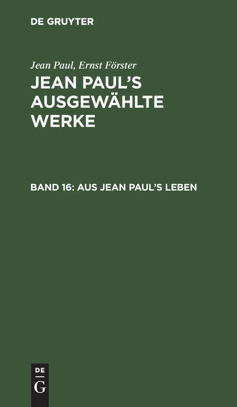 Aus Jean Paul's Leben: Aus Jean Paul's Ausgewählte Werke: 16 (Jean Paul's Ausgewählte Werke)