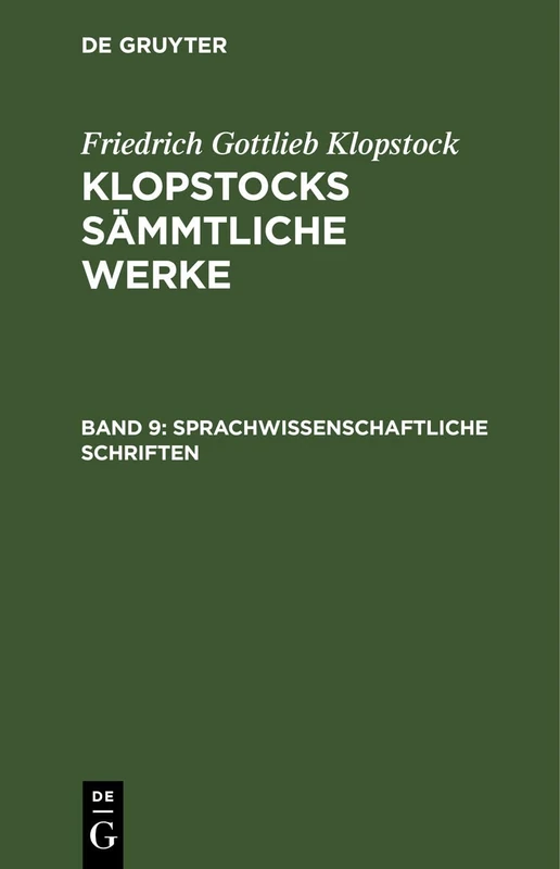 Sprachwissenschaftliche Schriften: Aus Klopstocks Sämmtliche Werke: 9