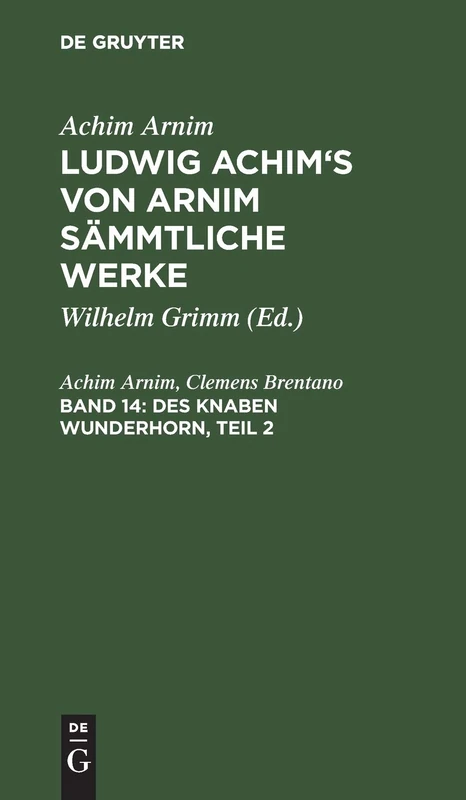 De Gruyter Des Knaben Wunderhorn, Teil 2: Alte Deutsche Lieder
