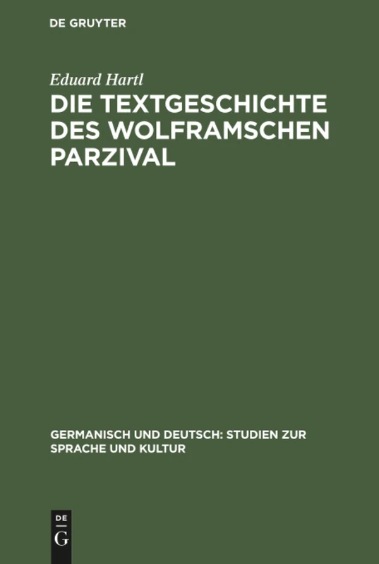 Die Textgeschichte des Wolframschen Parzival: Teil 1: Die Jungeren *G-Handschriften, Abt. 1: Die Wiener Mischhandschriftengruppe *W (Germanisch Und Deutsch: Studien Zur Sprache Und Kultur) - Image 1