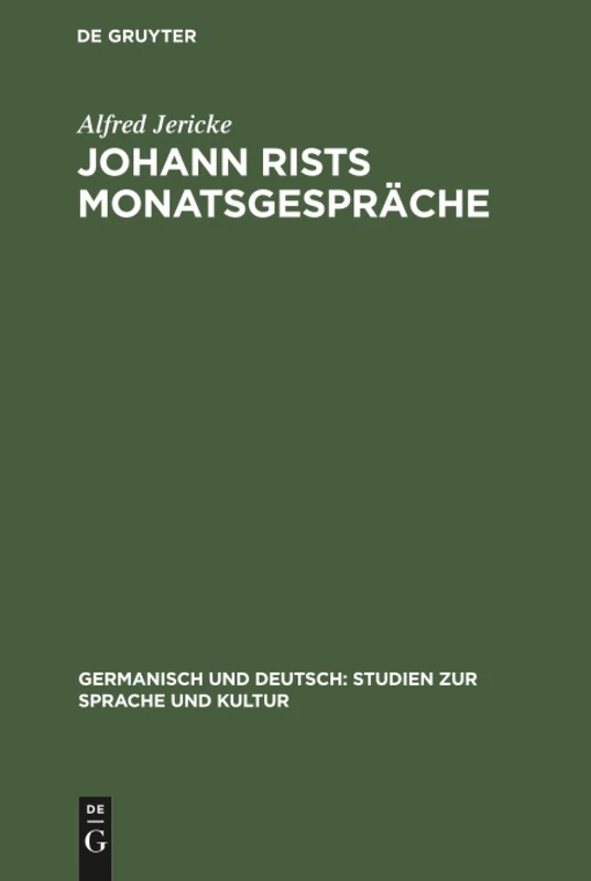 Johann Rists Monatsgespräche: 2 (Germanisch Und Deutsch: Studien Zur Sprache Und Kultur)