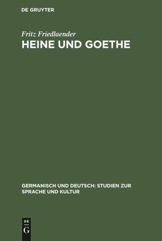 Heine und Goethe: 7 (Germanisch Und Deutsch: Studien Zur Sprache Und Kultur)