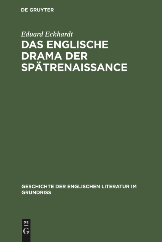 Das englische Drama der Spätrenaissance: (Shakespeares Nachfolger) (Geschichte Der Englischen Literatur Im Grundriss)