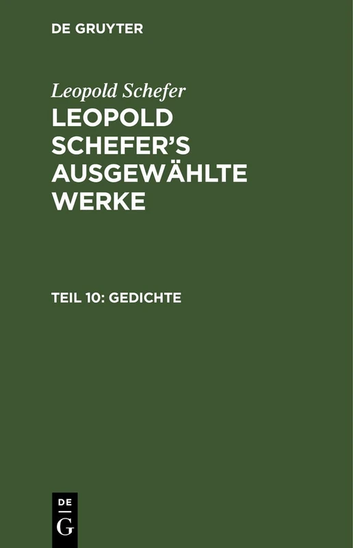 Gedichte: Aus: [ausgewählte Werke] Leopold Schefer's Ausgewählte Werke, Th. 10