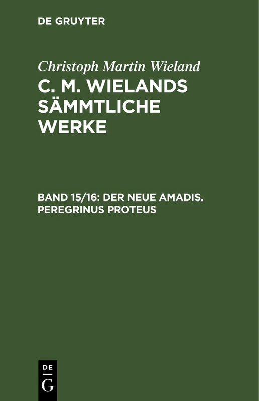 Christoph Martin Wieland: C. M. Wielands Sämmtliche Werke. Band 15/16: Erster Band, Aus: [sämmtliche Werke] [sämmtliche Werke] C. M. Wielands Sämmtliche Werke, 15/16: 1