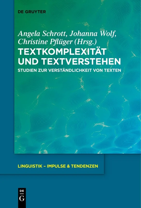Textkomplexität und Textverstehen: Studien zur Verständlichkeit von Texten: 106 (Linguistik – Impulse & Tendenzen, 106)