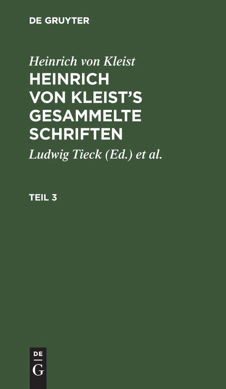 Heinrich von Kleist's gesammelte Schriften: Heinrich Von Kleist’s Gesammelte Schriften. Teil 3
