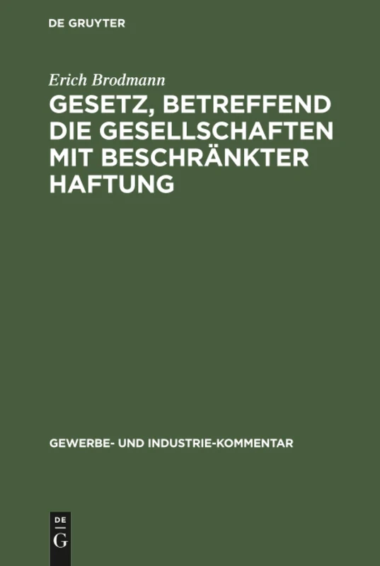 Gesetz, betreffend die Gesellschaften mit beschränkter Haftung: 1 (Gewerbe- Und Industrie-Kommentar)