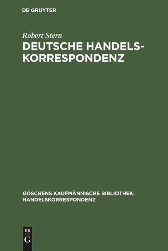 Deutsche Handelskorrespondenz: 1 (Göschens Kaufmännische Bibliothek. Handelskorrespondenz)
