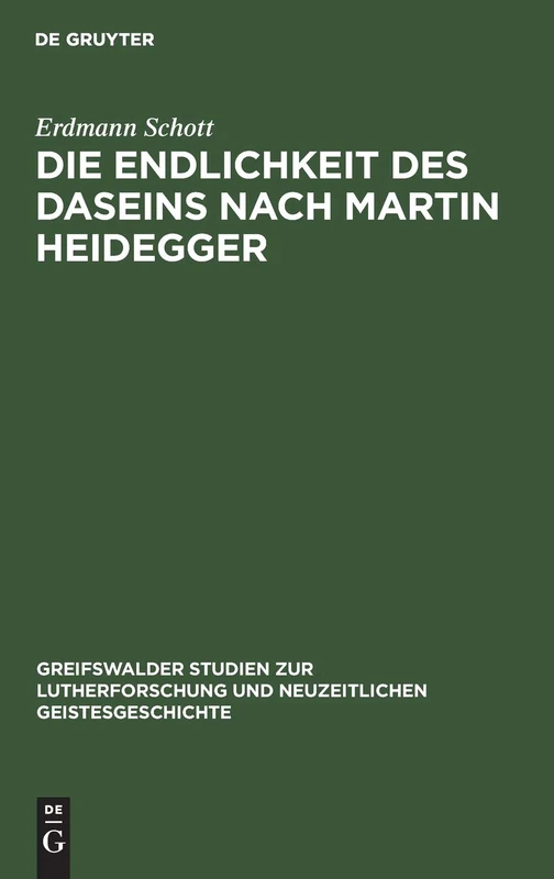 Die Endlichkeit Des Daseins Nach Martin Heidegger: 3 (Greifswalder Studien Zur Lutherforschung Und Neuzeitlichen G)