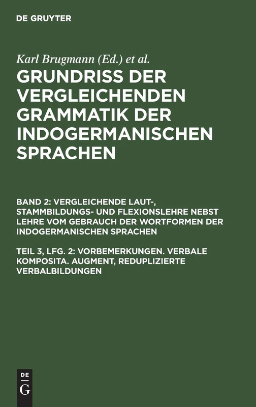 Vorbemerkungen. Verbale Komposita. Augment, Reduplizierte Verbalbildungen: Aus: Vergleichende Laut, Stammbildungs Und Flexionslehre Der ... : Nebst Lehre Vom Gebrauch Der Wortformen: 2