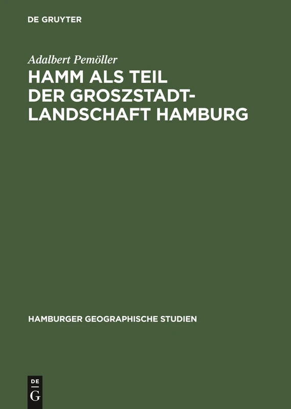 Hamm als Teil der Groszstadtlandschaft Hamburg: Ein Beitrag Zur Siedlungsgeographie Gross-hamburgs: 11 (Hamburger Geographische Studien)