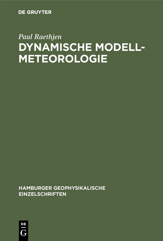 Dynamische Modell-Meteorologie: 13 (Hamburger Geophysikalische Einzelschriften)